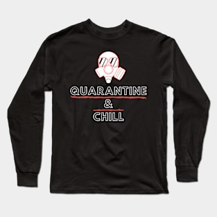 Quarantine and Chill Long Sleeve T-Shirt